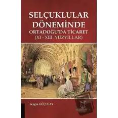 Selçuklular Döneminde Ortadoğu’da Ticaret