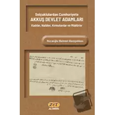 Selçuklulardan Cumhuriyete Akkuş Devlet Adamları Kadılar, Naibler, Komutanlar Ve Müdürler