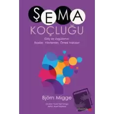 Şema Koçluğu Giriş ve Uygulama: Esaslar, Yöntemler, Örnek Vakalar