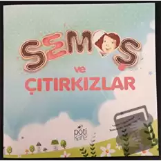 Semoş ve Çıtırkızlar