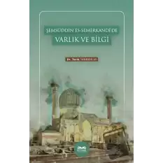 Şemsüddin es-Semerkandi’de Varlık ve Bilgi