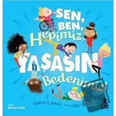 Sen, Ben, Hepimiz, Yaşasın Bedenimiz!