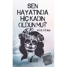 Sen Hayatında Hiç Kadın Oldun Mu