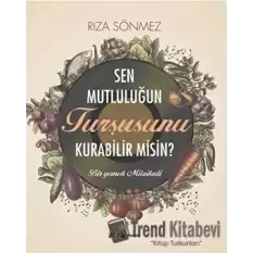 Sen Mutluluğun Turşusunu Kurabilir Misin?