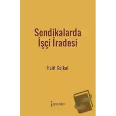 Sendikalarda İşçi İradesi