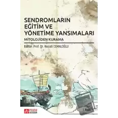 Sendromların Eğitim ve Yönetime Yansımaları Mitolojiden Kurama