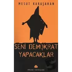 Seni Demokrat Yapacaklar