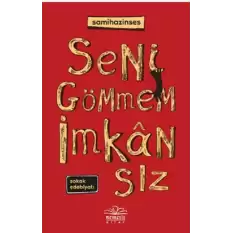 Seni Gömmem İmkansız