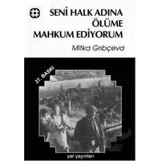 Seni Halk Adına Ölüme Mahkum Ediyorum