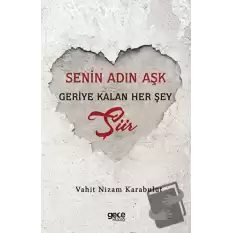 Senin Adın Aşk - Geriye Kalan Her Şey Şiir