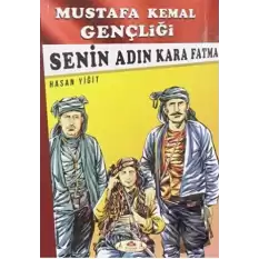 Senin Adın Kara Fatma - Mustafa Kemal Gençliği