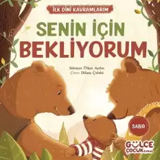 Senin İçin Bekliyorum - İlk Dini Kavramlarım (Sabır)