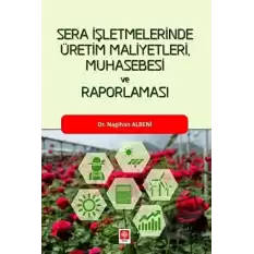 Sera İşletmelerinde Üretim Maliyetleri, Muhasebesi ve Raporlaması