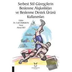 Serbest Stil Güreşçilerin Beslenme Alışkınlıkları ve Beslenme Destek Ürünü Kullanımları