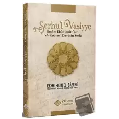 Şerhul Vasiyye Ebu Hanifenin el-Vasiyye Eserinin Şerhi