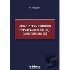 Sermaye Piyasası Hukukunda Piyasa Dolandırıcılığı Suçu (6362 Sayılı SPKn Md. 107)