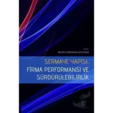 Sermaye Yapısı, Firma Performansı ve Sürdürülebilirlik