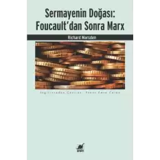 Sermayenin Doğası: Foucault’dan Sonra Marx