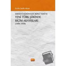 Servet-i Fünundan İkinci Yeniye Yeni Türk Şiirinde Biçim Arayışları