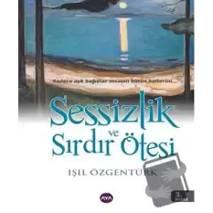 Sessizlik ve Sırdır Ötesi