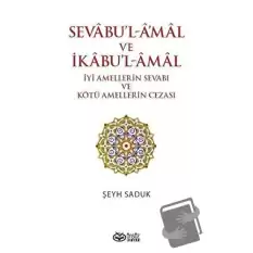 Sevabul-Amal ve İkabul-Amal İyi Amellerin Sevabı ve Kötü Amellerin Cezası