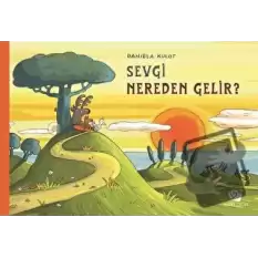 Sevgi Nereden Gelir?