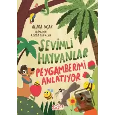 Sevimli Hayvanlar Peygamberimi Anlatıyor (Fleksi Kapak)