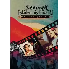 Sevmek Eskidenmiş Güzelim