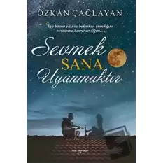 Sevmek Sana Uyanmaktır