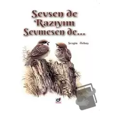 Sevsen de Razıyım Sevmesen de...