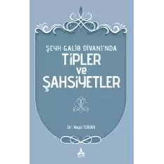 Şeyh Galib Divanı’nda Tipler ve Şahsiyetler