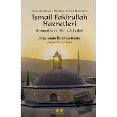 Şeyh İsmail Fakirullah Hazretleri’nin Biyografisi Ve Hikmetli Sözleri