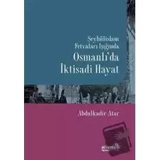 Şeyhülislam Fetvaları Işığında Osmanlı’da İktisadi Hayat