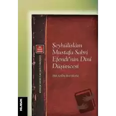 Şeyhülislam Mustafa Sabri Efendi’nin Dini Düşüncesi