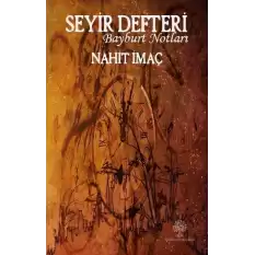 Seyir Defter - Bayburt Notları