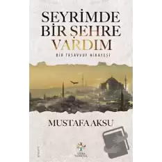 Seyrimde Bir Şehre Vardım