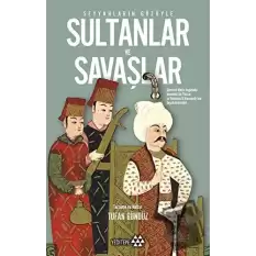 Seyyahların Gözüyle Sultanlar ve Savaşlar