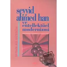 Seyyid Ahmed Han ve Entellektüel Modernizmi