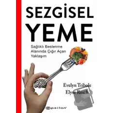 Sezgisel Yeme - Sağlıklı Beslenme Alanında Çığır Açan Yaklaşım