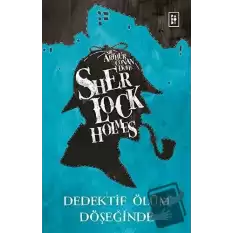 Sherlock Holmes - Dedektif Ölüm Döşeğinde