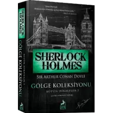 Sherlock Holmes Gölge Koleksiyonu Bütün Hikayeler 5