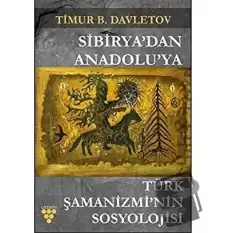 Sibiryadan Anadoluya Türk Şamanizmi’nin Sosyolojisi