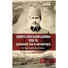 Sibirya Esir Kamplarında Yedi Yıl Sarıkamıştan Vladivostoka