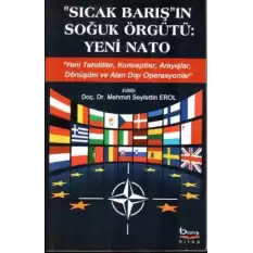 Sıcak Barışın Soğuk Örgütü - Yeni Nato (Yeni Tehditler, Konseptler, Arayışlar, Dönüşüm ve Alan Dışı Operasyonlar)