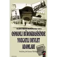 Sicill-i Ahval Defterlerine Göre Osmanlı Bürokrasisinde Yozgatlı Devlet Adamları
