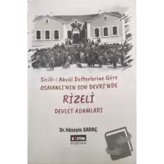 Sicill-i Ahval Defterlerine Göre Osmanlının Son Devrinde Rizeli Devlet Adamları