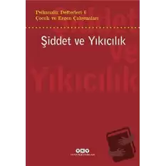 Şiddet ve Yıkıcılık - Çocuk ve Ergen Çalışmaları Psikanaliz Defterleri 6