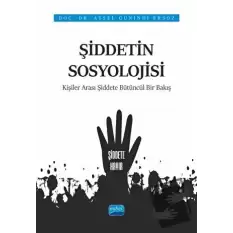 Şiddetin Sosyolojisi - Kişiler Arası Şiddete Bütüncül Bir Bakış