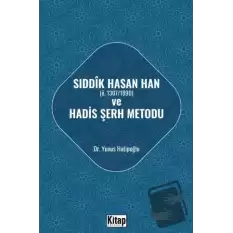 Sıddık Hasan Han ve Hadis Şerh Metodu