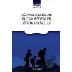 Sığınmacı Çocuklar: Küçük Bedenler Büyük Hikayeler